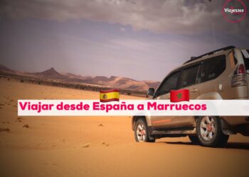 Viajar a Marruecos desde España